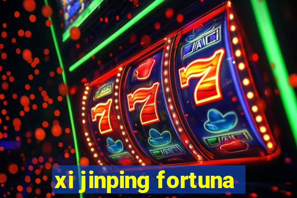 xi jinping fortuna